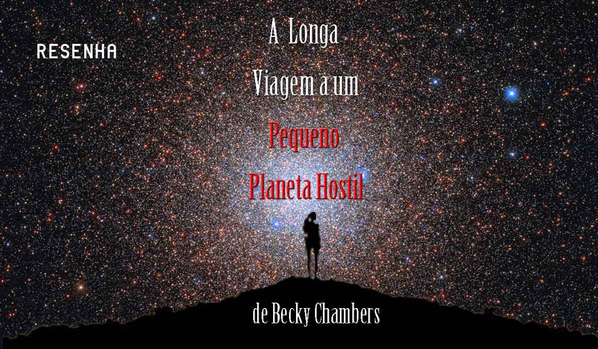 RESENHA: A Longa Viagem a um Pequeno Planeta Hostil